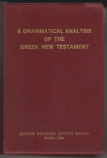 A Grammatical Analysis Of The Greek New Testament 1