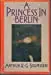 A Princess In Berlin: A Novel 1