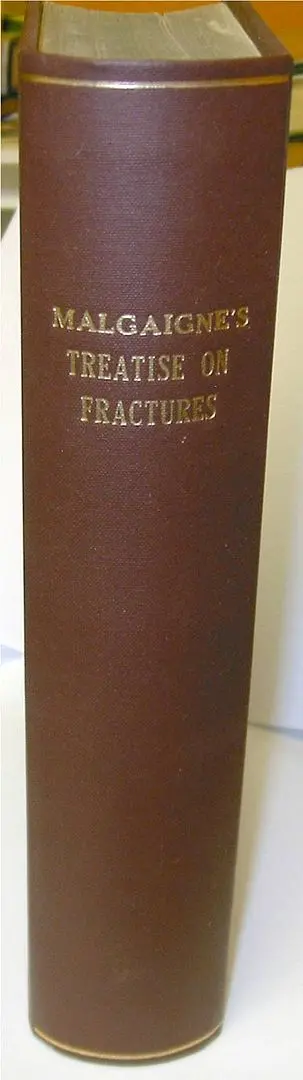 A Treatise On Fractures  By Malgaigne, J. F. Translated From The French, With Notes And Additions By John H. Packard 1