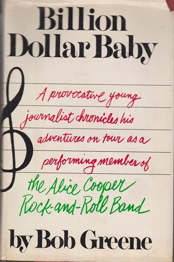Billion Dollar Baby: A Provocative Young Journalist Chronicles His Adventures On Tour As A Performing Member Of The Alice Cooper Rock-And-Roll Band 1