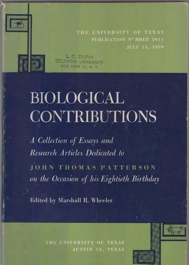Biological Contributions: A Collection Of Essays And Research Articles Dedicated To John Thomas Patterson On The Occasion Of His Eightieth Birthday  By Wheeler, Marshall R. 1