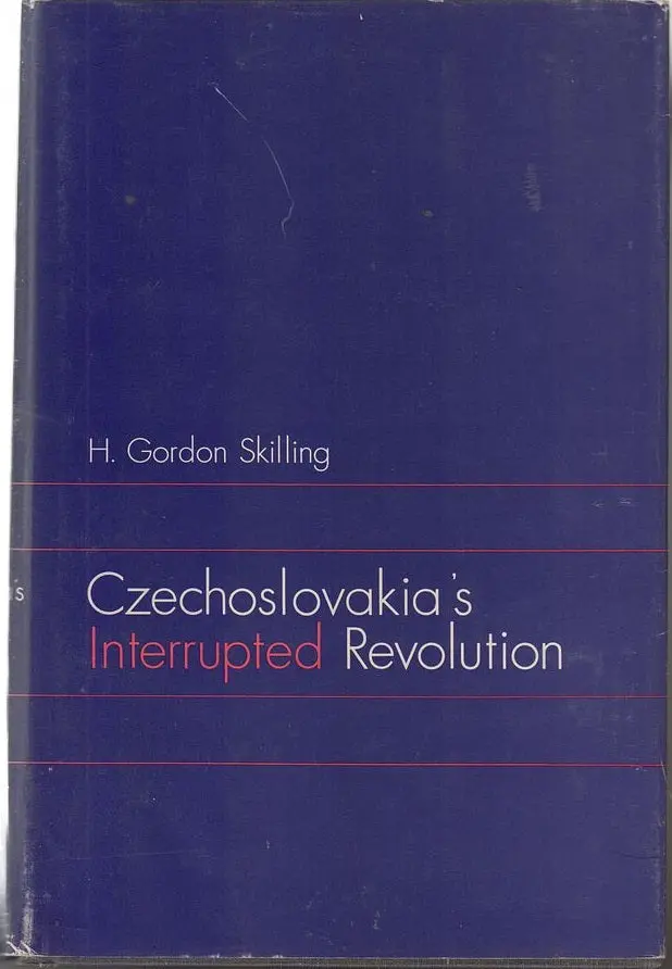 Czechoslovakia's Interrupted Revolution  By Skilling, H. Gordon 1