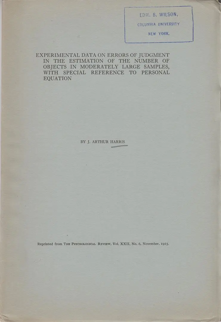 Experimental Data On Errors Of Judgment In The Estimation Of The Number Of Objects In Moderately Large Samples, With Special Reference To Personal Equation  By Harris, Arthur 1