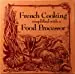 French Cooking Simplified With A Food Processor 1