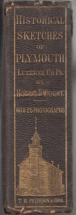 Historical Sketches Of Plymouth, Luzerne Co. Penna 1