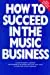 How To Succeed In The Music Business 1