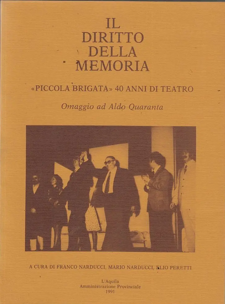 Il Diritto Della Memoria: Piccola Brigata 40 Anni Di Teatro 1