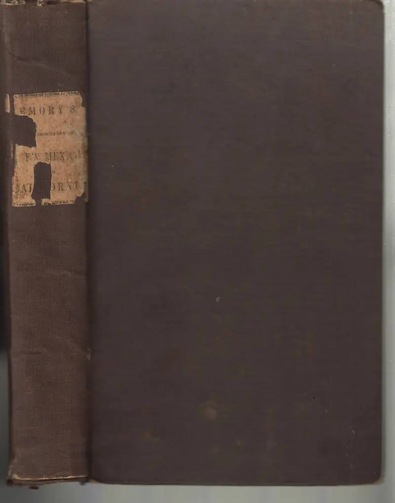 Notes Of A Military Reconnoissance, From Fort Leavenworth, In Missouri, To San Diego, In California, Including Parts Of The Arkansas, Del Norte, And Gila Rivers. By W.H. Emory, Brevet Major, Corps Topographical Engineers. Made In 1846-7 1