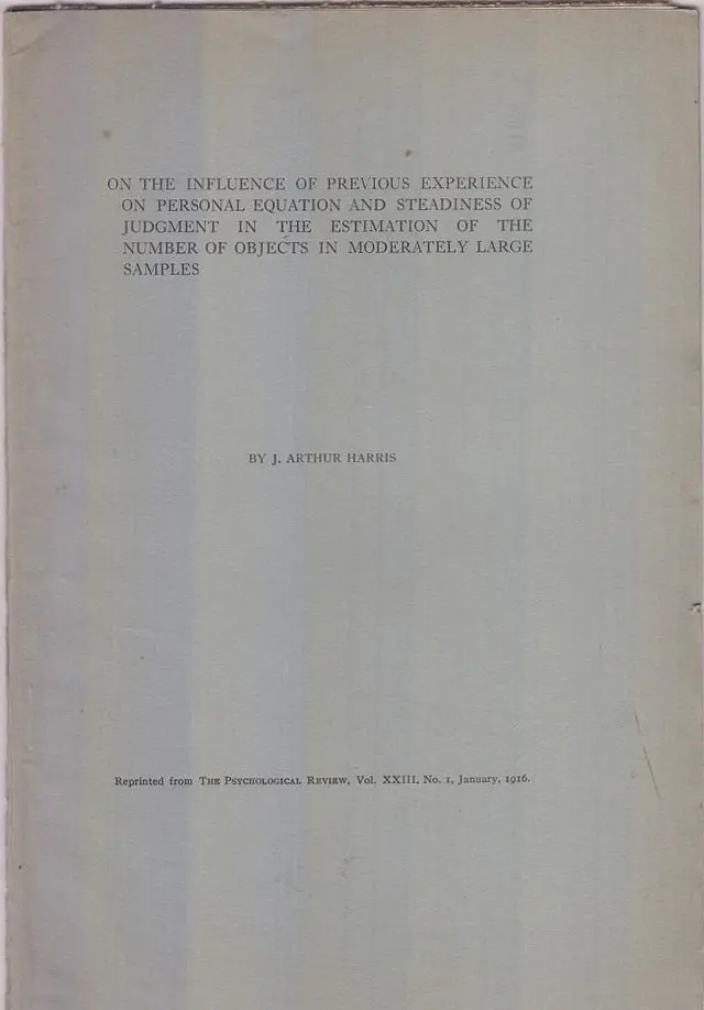 On The Influence Of Previous Experience On Personal Equation And Steadiness Of Judgement In The Estimation Of The Number Of Objects In Moderately Large Samples  By Harris, J. Arthur 1