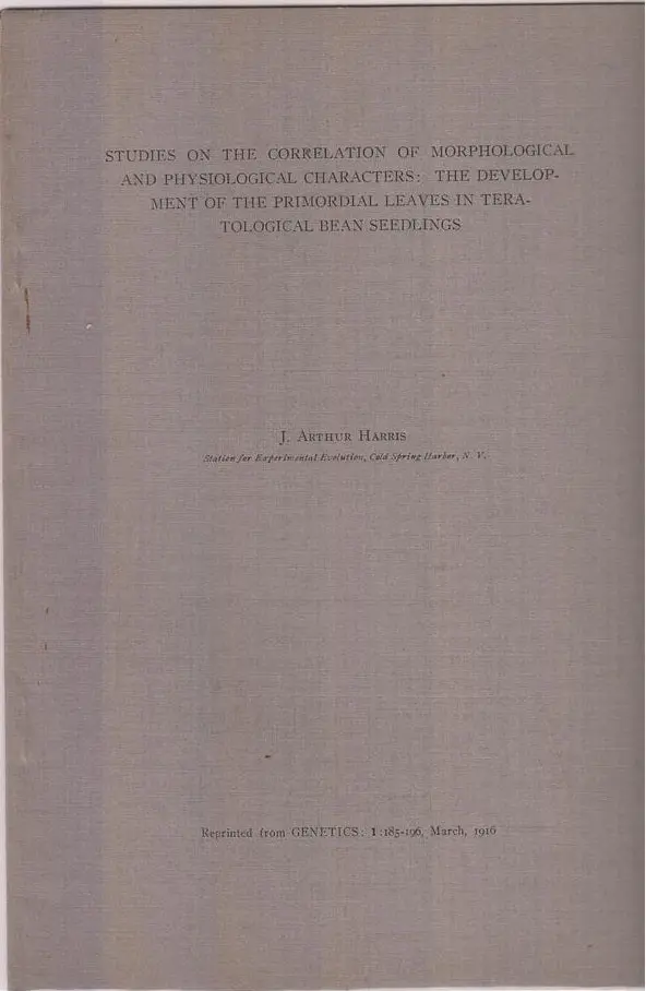Studies On The Correlation Of Morphological And Physiological Characters: The Development Of The Primordial Leaves In Teratological Bean Seedlings  By Harris, J. Arthur 1