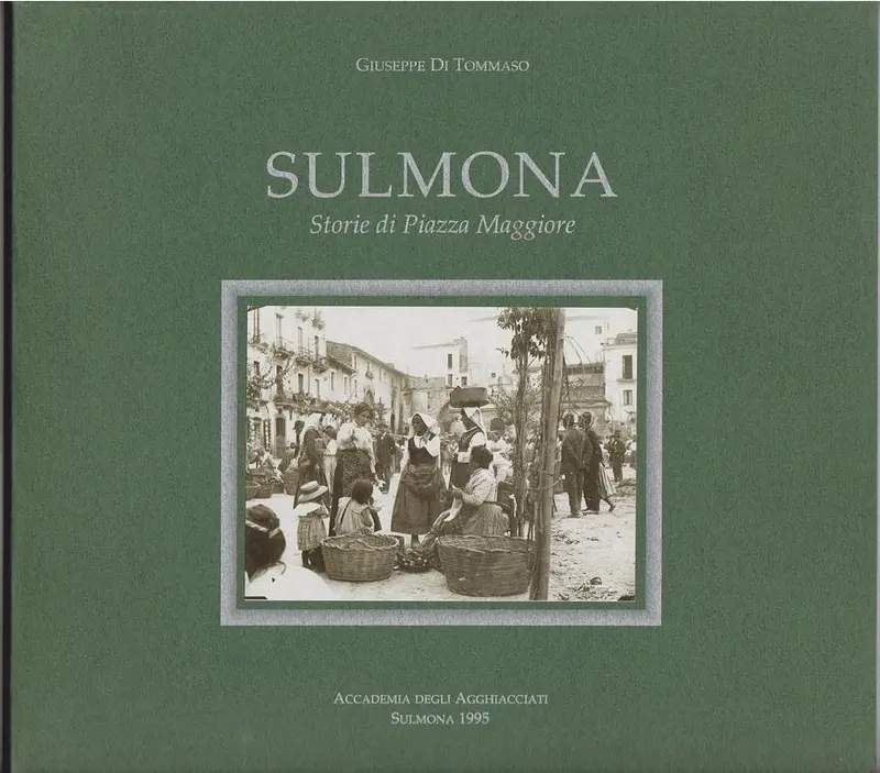 Sulmona: Storie Di Piazza Maggiore 1