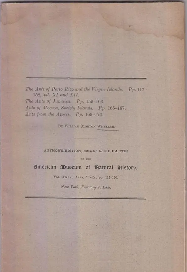 ?The Ants Of Porto Rico And The Virgin Islands,? ?The Ants Of Jamaica,? ?Ants Of Moorea, Society Islands,? ?Ants Of The Azores.?  By Wheeler, William Morton 1
