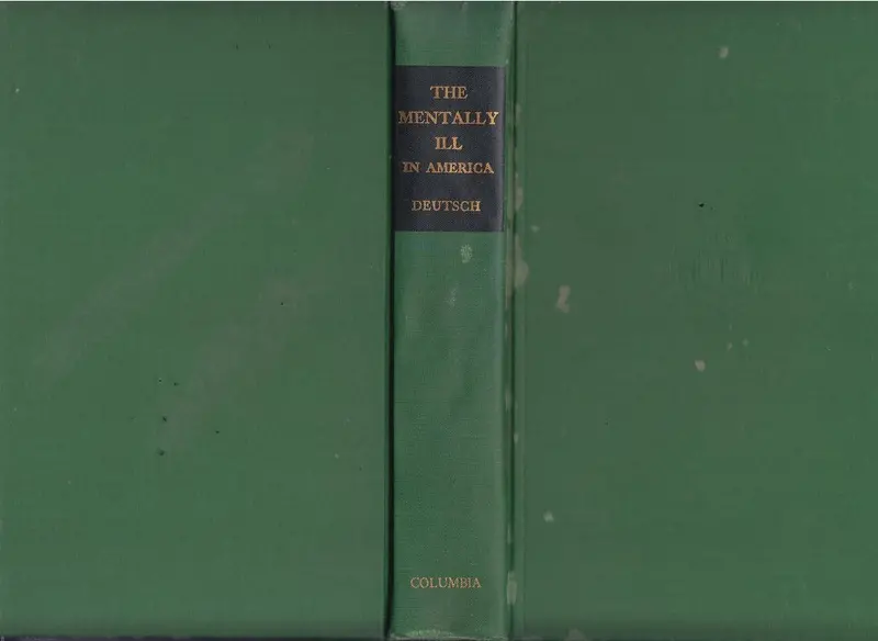The Mentally Ill In America: A History Of Their Care And Treatment From Colonial Times 1