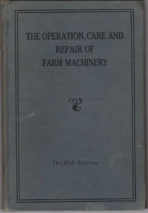 The Operation, Care And Repair Of Farm Machinery 1