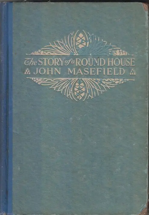 The Story Of A Round House  By Masefield, John 1