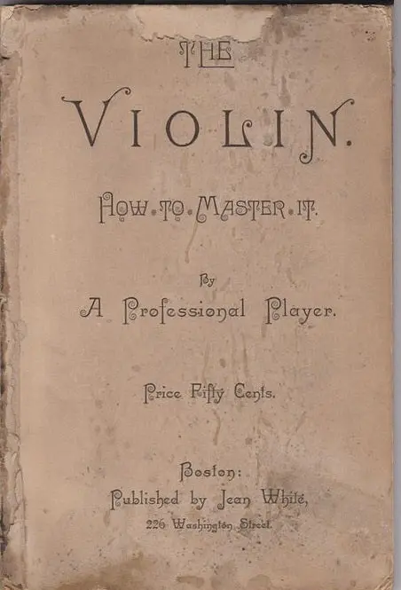 The Violin. How To Master It. 1