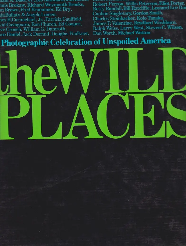 The Wild Places: A Photographic Celebration Of Unspoiled America 1