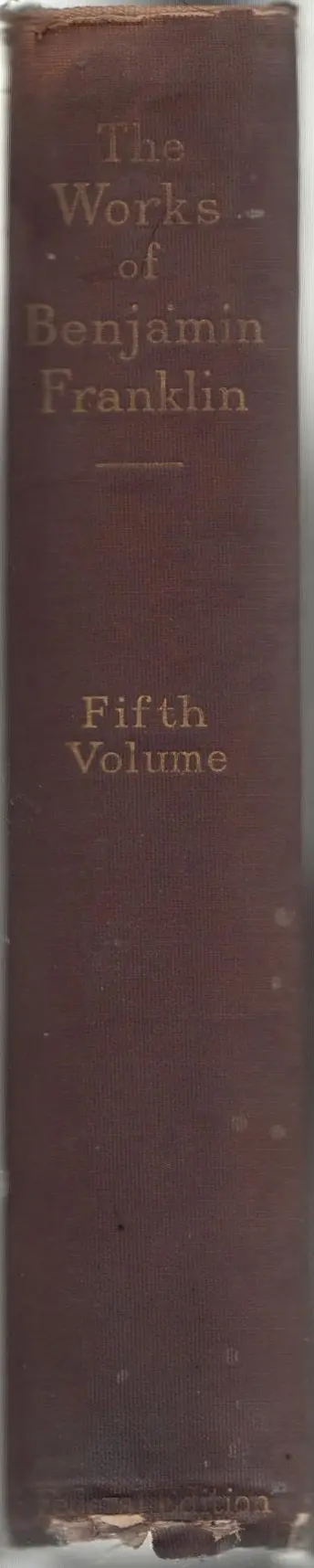 The Works Of Benjamin Franklin In Twelve Volumes, Fifth Volume 1