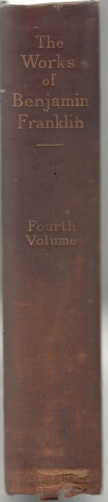 The Works Of Benjamin Franklin In Twelve Volumes, Fourth Volume 1