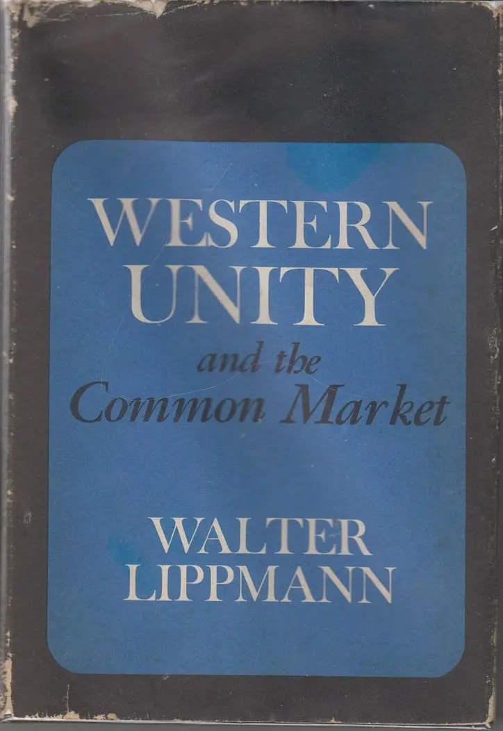 Western  Unity And The Common Market  By Lippmann, Walter 1