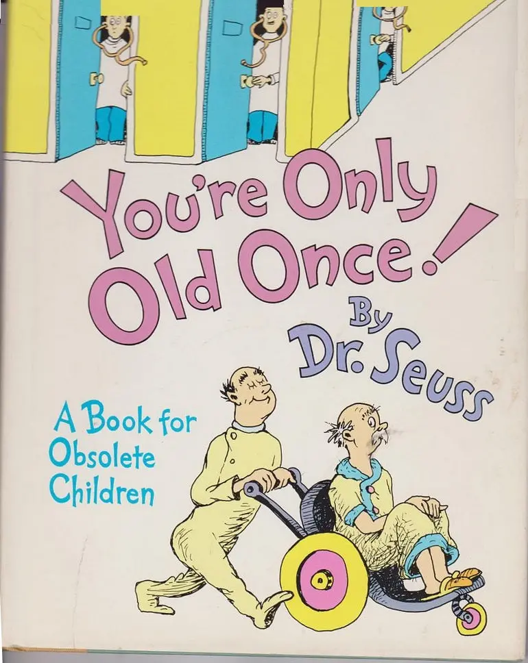 You're Only Old Once: A Book For Obsolete Children 1